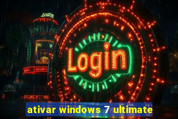 ativar windows 7 ultimate